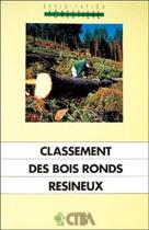 Couverture du livre « Classement des bois ronds résineux » de Collectif Ctba aux éditions Ctba