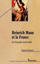 Couverture du livre « Heinrich Mann et la France ; une biographie intellectuelle » de Chantal Simonin aux éditions Pu Du Septentrion