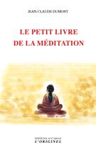 Couverture du livre « Le petit livre de la méditation » de Jean-Claude Dumont aux éditions Accarias-originel