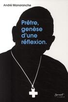 Couverture du livre « Prêtre ; genèse d'une réflexion » de Andre Manaranche aux éditions Jubile