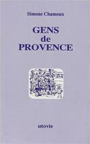 Couverture du livre « Gens de Provence » de Simone Chamoux aux éditions Utovie