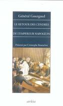 Couverture du livre « Retour Des Cendres De L'Empereur Napoleon (Le) » de Gourgaud/Bourachot aux éditions Arlea