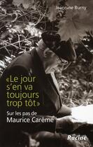 Couverture du livre « Le jour s'en va toujours trop tôt ; sur les pas de Maurice Carême » de Jeannine Burny aux éditions Editions Racine