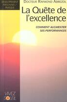Couverture du livre « La quete de l'excellence - comment augmenter ses performances » de Raymond Abrezol aux éditions Vivez Soleil