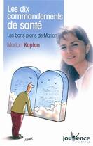 Couverture du livre « Les dix commandements de santé ; les bons plans de Marion » de Marion Kaplan aux éditions Jouvence