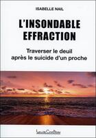 Couverture du livre « L'insondable effraction : suicide et deuil » de Isabelle Nail aux éditions Louise Courteau