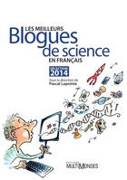 Couverture du livre « Les meilleurs blogues de science en français ; sélection 2014 » de  aux éditions Multimondes