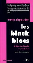 Couverture du livre « Les black blocs ; liberté et égalité se manifestent (3e. édition) » de Francis Dupuis-Deri aux éditions Lux Éditeur