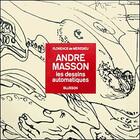 Couverture du livre « André Masson, les dessins automatiques » de Florence De Meredieu aux éditions Blusson