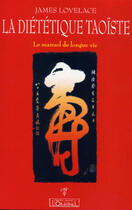 Couverture du livre « La diététique taoïste ; le manuel de longue vie » de James Lovelace aux éditions L'originel Charles Antoni