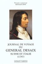 Couverture du livre « Journal De Voyage Du General Desaix ; Suisse Et Italie 1797 » de Ronald Zins aux éditions Cardon Horace