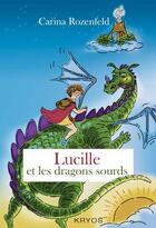 Couverture du livre « Lucille et les dragons sourds » de Carina Rozenfeld aux éditions Kryos
