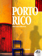 Couverture du livre « Porto Rico » de Bernard Molina aux éditions Abh