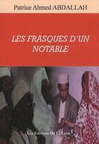 Couverture du livre « Les frasques d'un notable » de Patrice Ahmed Abdallah aux éditions Editions De La Lune