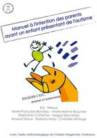 Couverture du livre « Manuel à l'attention des parents ayant un enfant présentant de l'autisme ; éduquer, c'est amener à l'autonomie » de  aux éditions Afd
