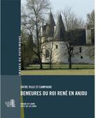 Couverture du livre « De la ville à la campagne ; demeures du roi René en Anjou » de Litoux - Cussonneau aux éditions Revue 303