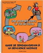Couverture du livre « Guide de sensibilisation à la déficience motrice ; une journée dans la vie de Kevin » de Caroline Lebeau aux éditions Regard 9