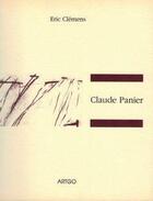 Couverture du livre « Claude Panier : entretien entre le peintre et le philosophe ; annales de l'artiste » de Eric Clemens aux éditions Artgo & Cie