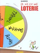 Couverture du livre « La vie est une loterie » de Barros aux éditions Grafouniages