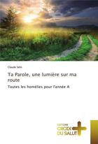 Couverture du livre « Ta parole, une lumiere sur ma route » de Selis Claude aux éditions Croix Du Salut