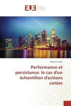 Couverture du livre « Performance et persistance: le cas d'un echantillon d'actions cotees » de El Fekir Mariem aux éditions Editions Universitaires Europeennes