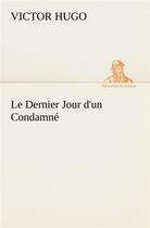 Couverture du livre « Le dernier jour d'un condamné » de Victor Hugo aux éditions Tredition