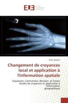 Couverture du livre « Changement de croyances local et application a l'information spatiale - expansion, contraction, revi » de Doukari Omar aux éditions Editions Universitaires Europeennes