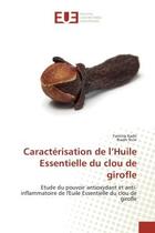 Couverture du livre « Caracterisation de l'Huile Essentielle du clou de girofle : Etude du pouvoir antioxydant et anti-inflammatoire de l'Euile Essentielle du clou de girofle » de Kadri aux éditions Editions Universitaires Europeennes