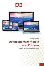 Couverture du livre « Developpement mobile avec cordova - notes de cours et exercices » de Toukabri Houda aux éditions Editions Universitaires Europeennes