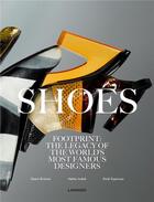 Couverture du livre « Shoes ; footprint : the legacy of the world's most famous designers » de Hettie Judah et Geert Bruloot et Dodi Espinosa aux éditions Lannoo