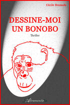 Couverture du livre « Dessine-moi un bonobo » de Cecile Bramafa aux éditions Atramenta