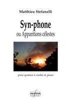 Couverture du livre « Syn-phone ou apparitions celestes » de Stefanelli Matthieu aux éditions Delatour