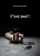 Couverture du livre « C'est moi ! » de Benoit Lelong aux éditions Baudelaire