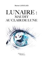 Couverture du livre « Lunaire : maudit au clair de lune » de Marine Langlais aux éditions Baudelaire