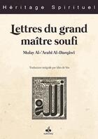 Couverture du livre « Lettres du grand maître soufi » de Ad-Darqawi Mulay Al-Arabi aux éditions Albouraq