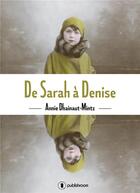 Couverture du livre « De Sarah à Denise » de Annie Dhainaut-Mintz aux éditions Publishroom