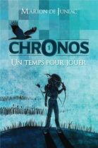 Couverture du livre « Chronos t.1 ; un temps pour jouer » de Marion De Juniac aux éditions Librinova