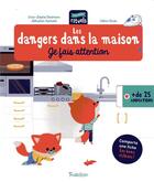 Couverture du livre « Les dangers dans la maison ; je fais attention » de Anne-Sophie Baumann et Sebastien Fremont et Coline Citron aux éditions Tourbillon