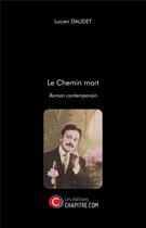 Couverture du livre « Le chemin mort » de Lucien Daudet aux éditions Chapitre.com