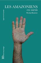 Couverture du livre « Les Amazoniens, en sursis » de Nicolas Bourcier aux éditions Ateliers Henry Dougier