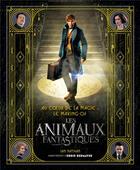 Couverture du livre « Les animaux fantastiques ; au coeur de la magie ; le making-of des animaux fantastiques » de Ian Nathan aux éditions Harpercollins