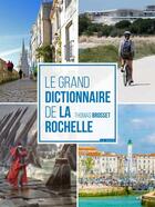 Couverture du livre « Le grand dictionnaire de La Rochelle » de Thomas Brosset aux éditions Geste