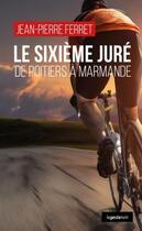 Couverture du livre « Le sixième juré : de Poitiers à Marmande » de Jean-Pierre Ferret aux éditions Geste