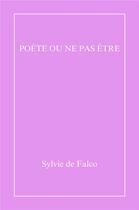 Couverture du livre « Poète ou ne pas être » de Sylvie De Falco aux éditions Librinova