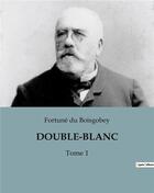 Couverture du livre « DOUBLE-BLANC : Tome 1 » de Du Boisgobey aux éditions Culturea