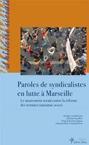 Couverture du livre « Paroles de syndicalistes en lutte à Marseille : le mouvement social contre la réforme des retraites » de  aux éditions Arbre Bleu