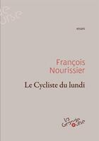 Couverture du livre « Le cycliste du Lundi » de Francois Nourissier aux éditions Grande Ourse