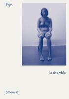 Couverture du livre « Figé, émoussé, la tête vide » de Natacha Nikouline aux éditions Work Is Progress