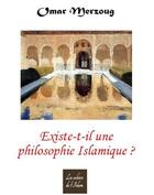 Couverture du livre « Existe-t-il une philosophie islamique ? » de Omar Merzoug aux éditions Cahiers De L'islam