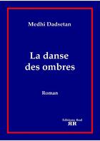 Couverture du livre « La danse des ombres » de Mehdi Dadsetan aux éditions Ebk